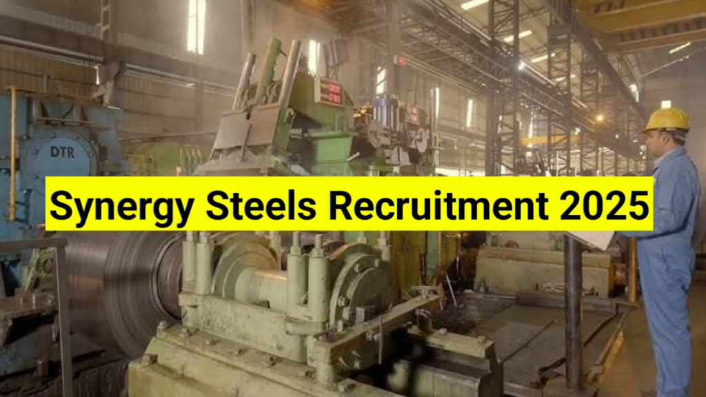 Synergy Steels Recruitment 2025