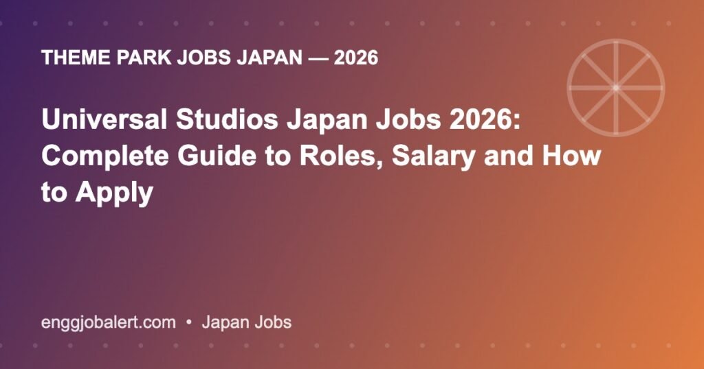 Universal Studios Japan Jobs 2026: Complete Guide to Roles, Salary and How to Apply Universal Studios Japan Jobs 2026: Complete Guide to Roles, Salary and How to Apply