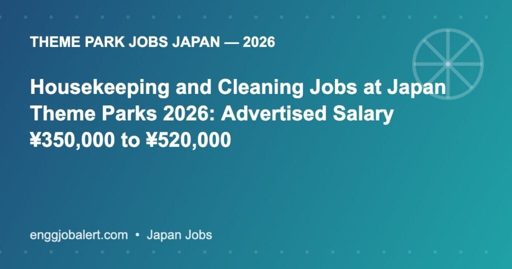 Housekeeping and Cleaning Jobs at Japan Theme Parks 2026: Advertised Salary ¥350,000 to ¥520,000