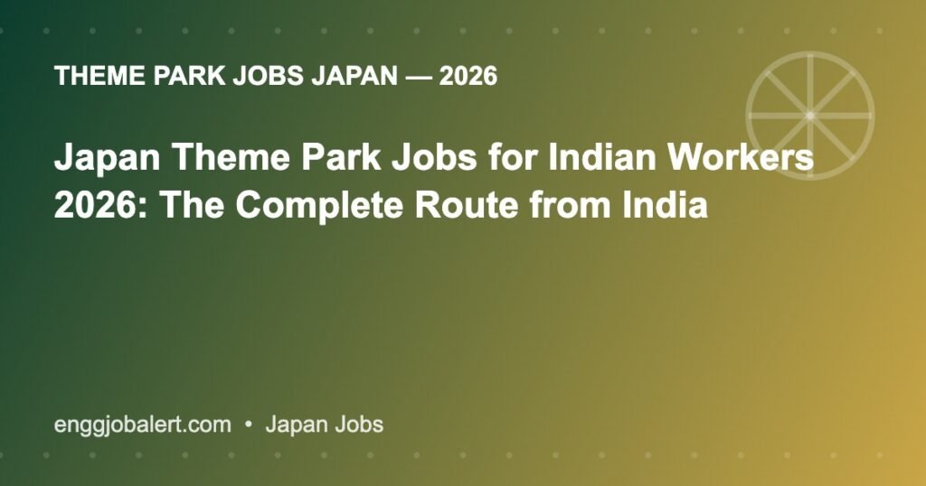 Japan Theme Park Jobs for Indian Workers 2026: The Complete Route from India