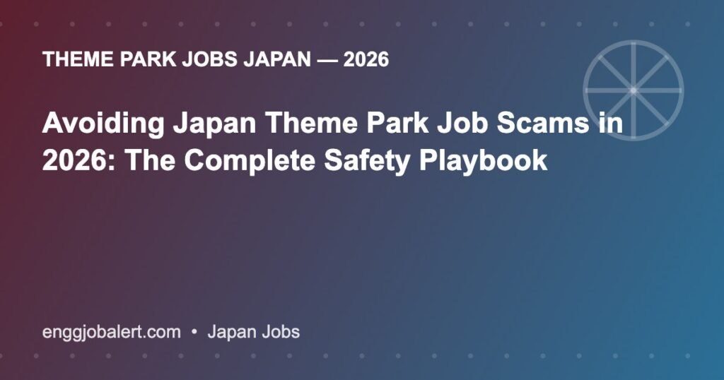 Avoiding Japan Theme Park Job Scams in 2026: The Complete Safety Playbook Avoiding Japan Theme Park Job Scams in 2026: The Complete Safety Playbook